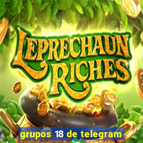 grupos 18 de telegram